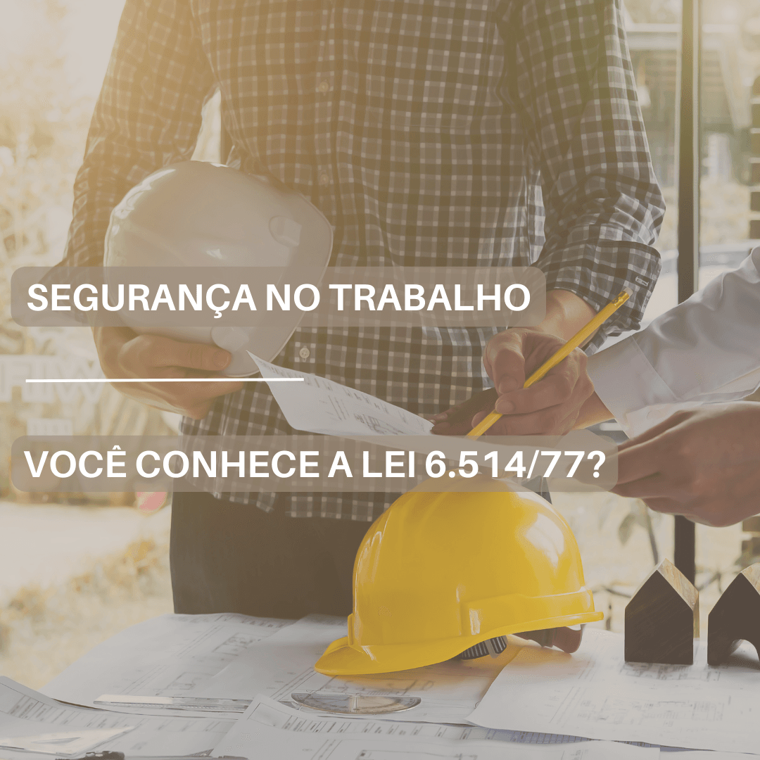 Segurança no trabalho | Você conhece a Lei 6.514/77?