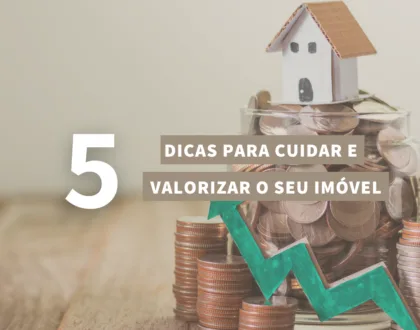 5 dicas para cuidar e valorizar o seu imóvel!
